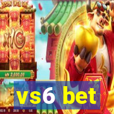 vs6 bet